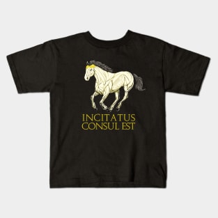 Incitatus Consul Est - Incitatus Kids T-Shirt